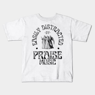 Easily Distracted By Praise Music Christian Kids T-Shirt